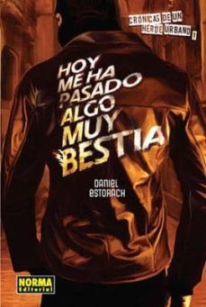 hoy me ha pasado algo muy bestia. cronicas de un heroe urbano 1-9788467910025