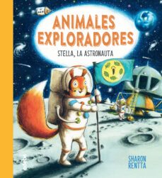stella, la astronauta (animales exploradores)-sharon rentta-9788468362625