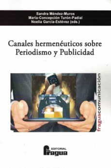 canales hermeneuticos sobre periodismo y publicidad-sandra mendez muros-9788470749025
