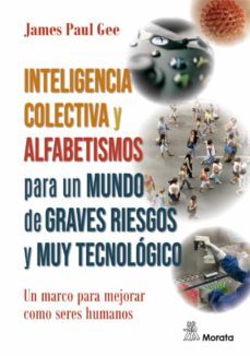 inteligencia colectiva y alfabetismos para un mundo de graves riesgos y muy tecnologico (ebook)-james paul gee-9788471129925