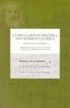 la regularitat periodica dels elements quimics-dmitri ivanovitx mendeleiev-9788472839625