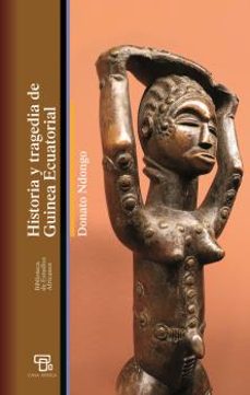 historia y tragedia de guinea ecuatorial-donato ndongo-9788472909625