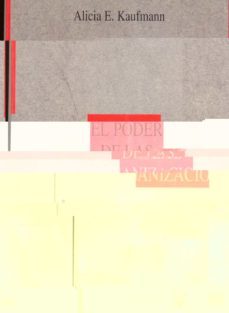 el poder de las organizaciones: comportamiento, estructura y ento rno (2ª ed.)-alicia kaufmann-9788473560825