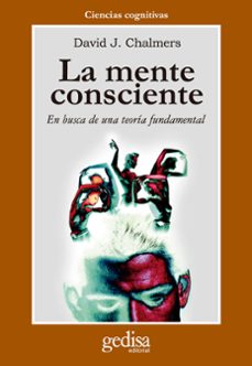 la mente consciente: en busca de una teoria fundamental-david j. chalmers-9788474326925