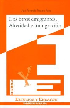 los otros emigrantes:  alteridad e inmigracion-9788474966725