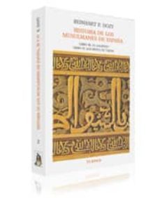 historia de los musulmanes de españa: libro iii. el califato; lib ro iv. los reyes de taifas-reinhart p. dozy-9788475069425