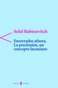 encerrados a fuera: la preclusion, un concepto lacaniano-9788476283325