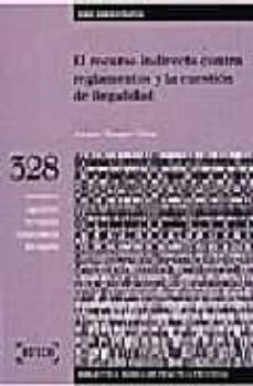 el recurso indirecto contra reglamentos y la cuestion de ilegalid ad (incluye disquete)-9788476767825