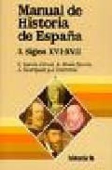 manual de historia de españa: la españa moderna, siglos xvi-xvii-9788476792025