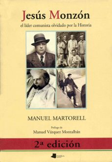 jesus monzon: el lider comunista olvidado por la historia-manuel martorell-9788476813225