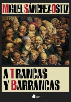 a trancas y barrancas-miguel sanchez ostiz-9788476818725
