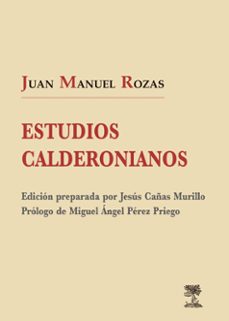 estudios calderonianos-juan manuel rozas-9788477239925