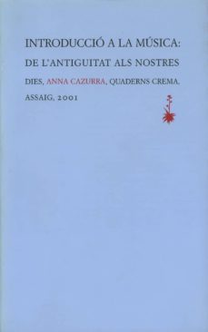 introduccio a la musica: de l antiguitat als nostres dies-anna cazurra-9788477273325
