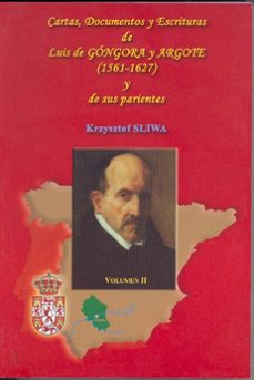 cartas: documentos y escrituras de luis de gongora y argote (1561 -1627) y de sus parientes (2 vols )-9788478017225