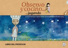 observo y cocino jugando. libro del profesor.el viaje de silvia nuevo diario de experimentacion-virginia jimenez rodriguez-9788478698325