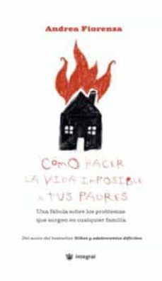 como hacer la vida imposible a tus padres-9788478712625