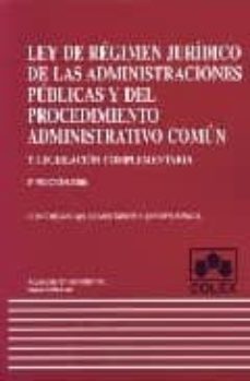 ley de regimen juridico de las administraciones publicas y del pr ocedimiento administrativo comun: legislacion complementaria. concordancias, comentarios y jurisprudencia (5ª ed.)-9788478799725