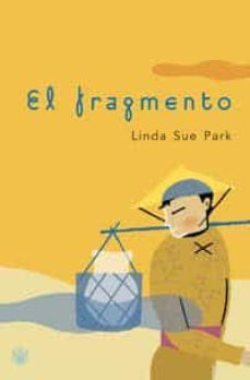 el fragmento-linda sue park-9788479014025