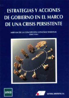 estrategias y acciones de gobierno en el marco de una crisis pers istente-m. de la concepci gonzalez rabanal-9788479914325