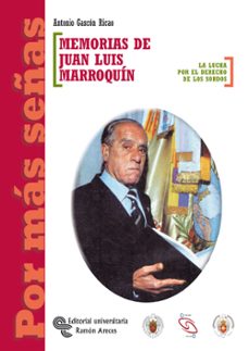 memorias de juan luis marroquin: la lucha por el derecho de los s ordos-antonio gascon ricao-9788480046725