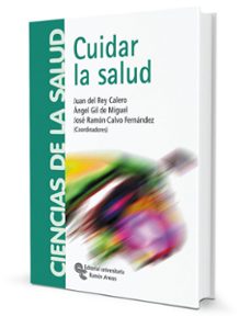 cuidar la salud-juan del rey calero-angel gil de miguel-jose ramon calvo fernandez-9788480047425