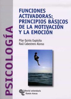 funciones activadoras: principios basicos de la motivacion y la e mocion-9788480048125