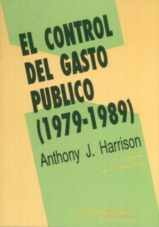 control del gasto publico, el 1979-1989-anthony j. harrison-9788480080125