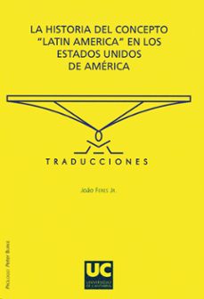 la historia del concepto latin america en los estados unidos de a merica-joao jr. feres-9788481024425