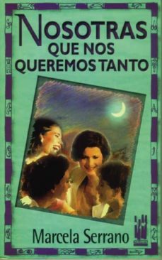 nosotras que nos queremos tanto-marcela serrano-9788481360325