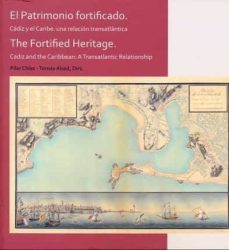 el patrimonio fortificado. cadiz y el caribe: una relacion transa tlantica. (+2 c.d.) (bilingue)-pilar chias navarro-tomas abad balboa-9788481389425