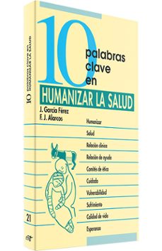 10 palabras clave en humanizar la salud-jose garcia ferez-9788481695625