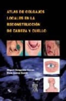 atlas de colgajos locales en la reconstruccion de cabeza y cuello-m. burgueño garcia-e. gomez garcia-9788481749625