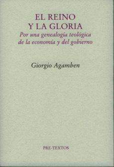 el reino y la gloria: por una genealogia teologica de la economia y del gobierno-giorgio agamben-9788481919325