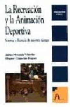 la recreacion y la animacion deportiva sonrisa y esencia de nuest ro tiempo-9788481960525