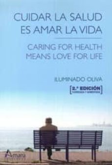 cuidar la salud es amar la vida = caring for health means love for life (ed. bilingue)-iluminado oliva-9788481963625