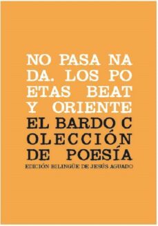 no pasa nada. los poetas beat y oriente.-jesus aguado-9788482550725