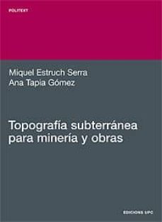 topografia subterranea para mineria y obras-miquel estruch serra-ana tapia gomez-9788483016725