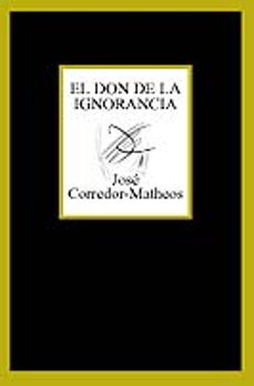 el don de la ignorancia-jose corredor matheos-9788483109625