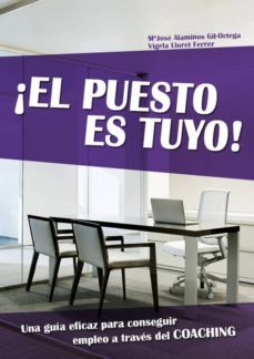 ¡el puesto es tuyo!  una guia eficaz para conseguir empleo a traves del coaching (ebook)-maria jose alaminos-vigela lloret-9788483261125