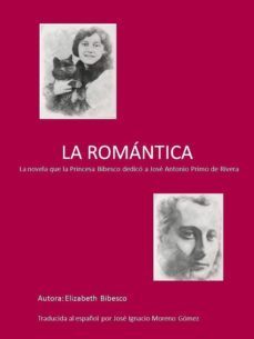 la romantica: la novela que la princesa bibesco dedico a jose antonio primo de rivera (ebook)-9788483264225