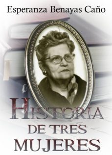 historia de tres mujeres (ebook)-esperanza benayas caño-9788483266625