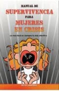 manual de supervivencia para mujeres en crisis: lo mas facil es s iempre lo mas efectivo-9788483522325