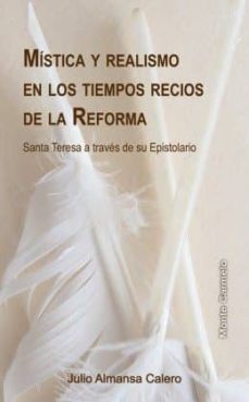 mistica y realismo en los tiempos recios de la reforma-julio almansa calero-9788483536025