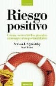 riesgo positivo: como convertir las grandes amenazas en oportunid ades-adrian j. slywotzky-9788483581025