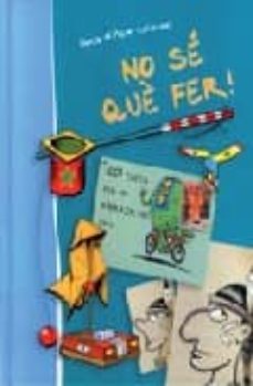 no se que fer!: 1001 idees per no avorrir-se mai-denis lelievre-9788484182825