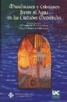 musulmanes y cristianos frente al agua en las ciudades medievales-9788484276425