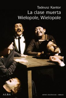 la clase muerta; wielopole, wielopole-tadeusz kantor-9788484285625
