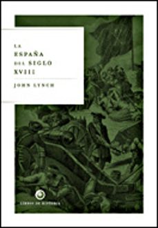 la españa del siglo xviii-john lynch-9788484326625