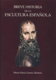 breve historia de la escultura española (ed. facsimil de la 2ª ed . refundida)-9788484390725