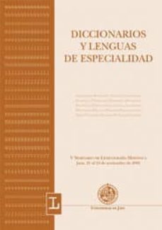 diccionarios y lenguas de especialidad (v seminario de lexicograf ia hispanica; jaen, 21 al 23 de noviembre de 2001)-9788484391425